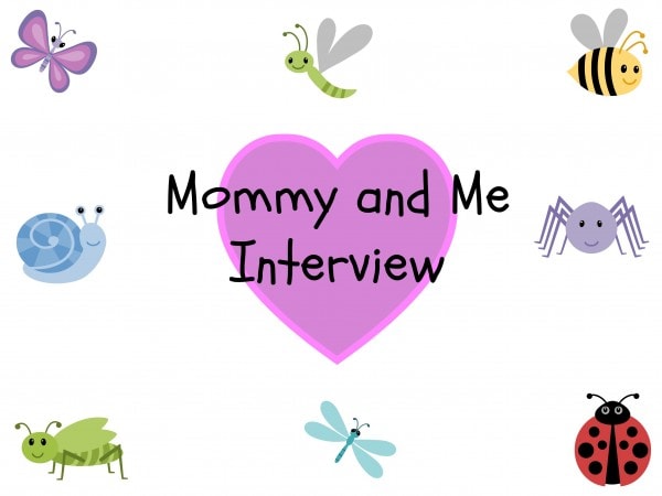 Mommy and Me Interview