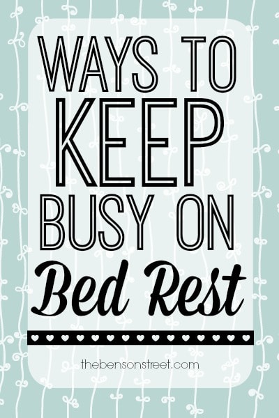 Ways to Keep Busy on Bed Rest at thebensonstreet.com